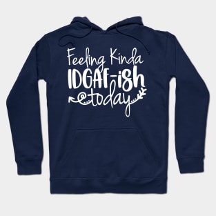 IDGAF-ish Hoodie